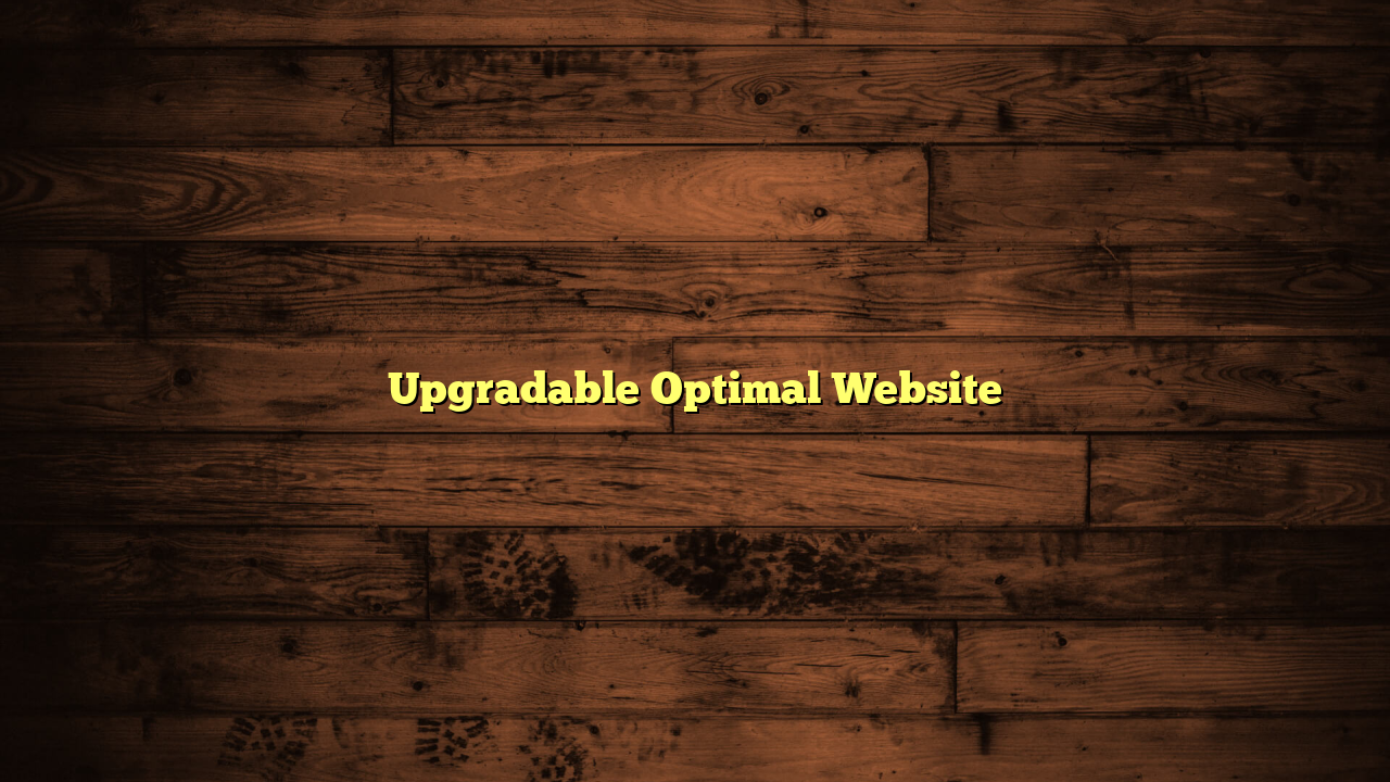 Upgradable Optimal Website