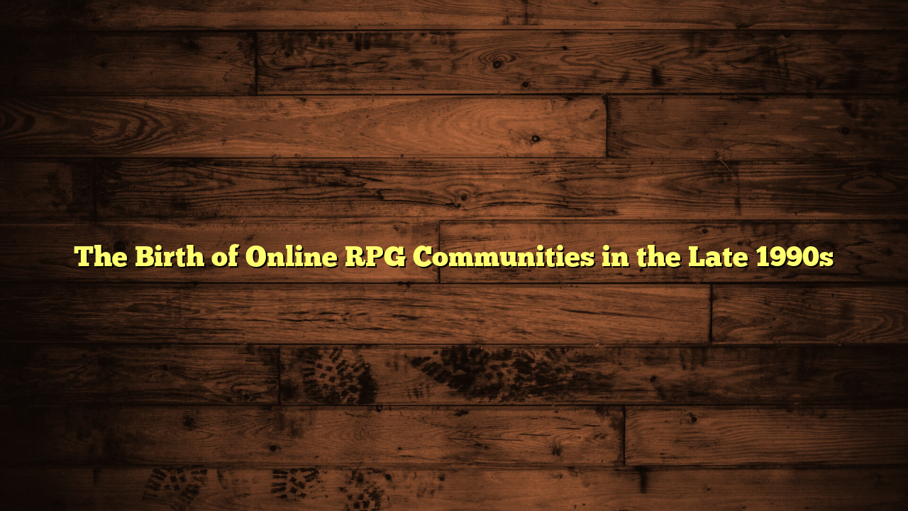 The Birth of Online RPG Communities in the Late 1990s